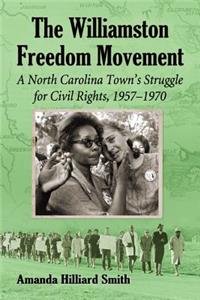 The Williamston Freedom Movement: A North Carolina Town's Struggle for Civil Rights, 1957-1970