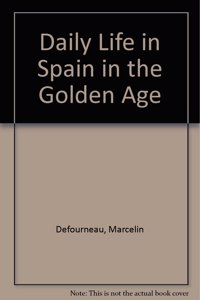 Daily Life in Spain in the Golden Age