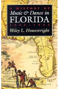 A History of Music and Dance in Florida, 1565-1865