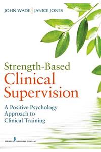 Strength-Based Clinical Supervision