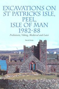 Excavations on St Patrick's Isle, Isle of Man, 1989-1992: