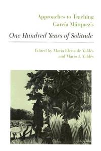 Approaches to Teaching García Márquez's One Hundred Years of Solitude