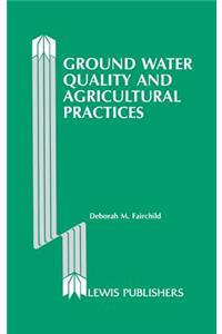 Ground Water Quality and Agricultural Practices