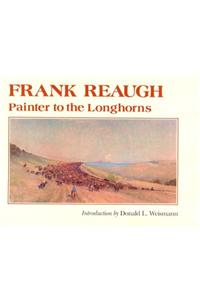 Frank Reaugh: Painter to Longhorn