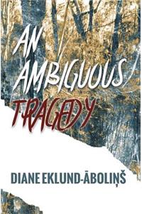 Ambiguous Tragedy