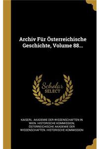 Archiv Für Österreichische Geschichte, Volume 88...