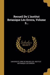 Recueil De L'institut Botanique Léo Errera, Volume 3...