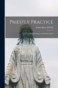 Priestly Practice [microform]