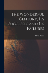 Wonderful Century, Its Successes and Its Failures