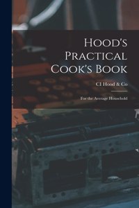 Hood's Practical Cook's Book