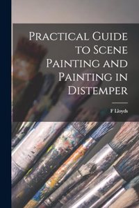 Practical Guide to Scene Painting and Painting in Distemper