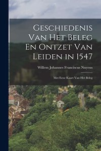 Geschiedenis Van Het Beleg En Ontzet Van Leiden in 1547