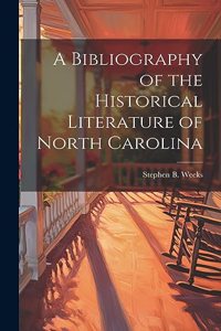 A Bibliography of the Historical Literature of North Carolina