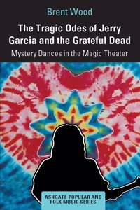 Tragic Odes of Jerry Garcia and The Grateful Dead