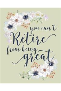 You Can't Retire From Being Great