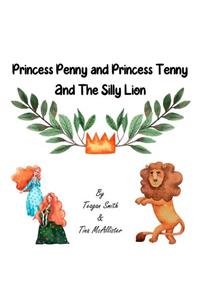 Princess Penny and Princess Tenny and The Silly Lion