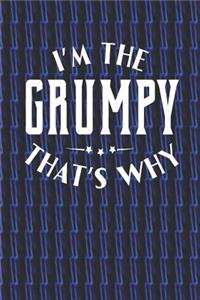 I'm The Grumpy That's Why: Family life grandpa dad men father's day gift love marriage friendship parenting wedding divorce Memory dating Journal Blank Lined Note Book