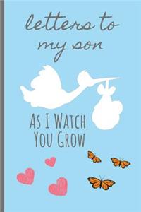 Letters To My Son As I Watch You Grow: Journal for New Mom (Pregnancy Gifts for First Time Moms)