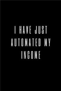 I Have Just Automated My Income