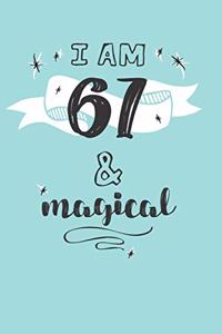 I Am 67 And Magical