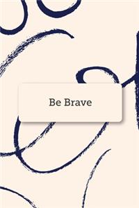 Be Brave