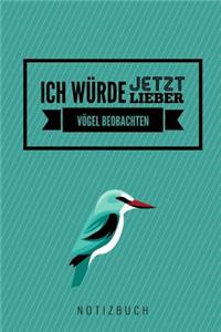 Ich Würde Jetzt Lieber Vögel Beobachten Notizbuch