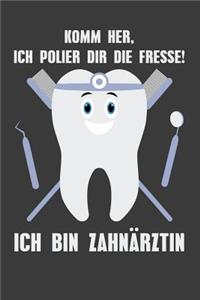 Komm her, ich polier dir die Fresse! Ich bin Zahnärztin