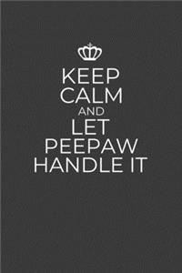 Keep Calm And Let Peepaw Handle It