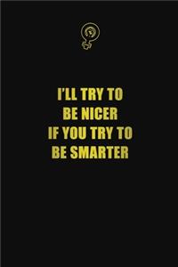 I'll Try To Be Nicer If You Try To Be Smarter