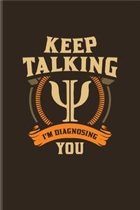 Keep Talking I'm Diagnosing You