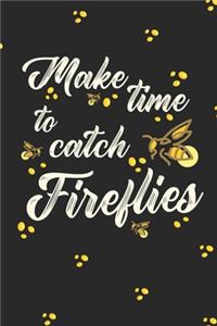 Make Time To Catch Fireflies