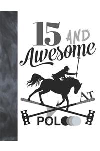 15 And Awesome At Polo