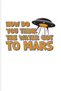 How Do You Think The Water Got To Mars