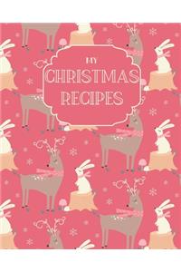 My Christmas Recipes: Large Blank Do-It-Yourself Cookbook Journal With Cute Reindeer Cover - Write Down Your Favorite Holiday Recipes.