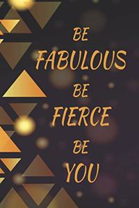 Be Fabulous Be Fierce Be You