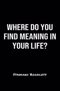 Where Do You Find Meaning In Your Life?