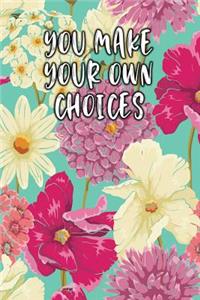 You Make Your Own Choices