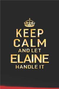 Keep Calm and Let Elaine Handle It