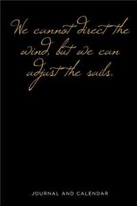 We Cannot Direct the Wind, But We Can Adjust the Sails.