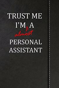 Trust Me I'm Almost a Personal Assistant