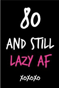 80 and Still Lazy AF
