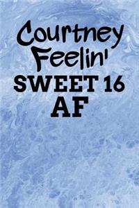 Courtney Feelin' Sweet 16 AF