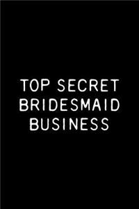 Top Secret Bridesmaid Business