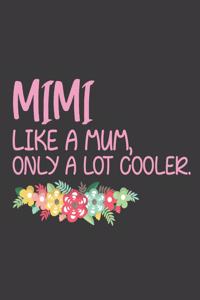 Mimi Like a mum only a lot cooler