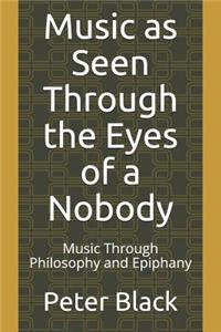Music as Seen Through the Eyes of a Nobody