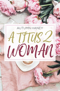 A Titus 2 Woman