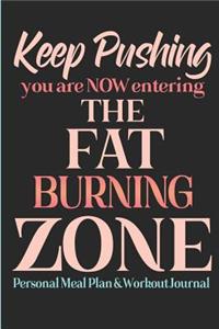 Keep Pushing - You Are Now Entering The Fat Burning Zone