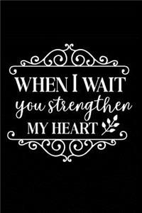 When I Wait You Strengthen My Heart