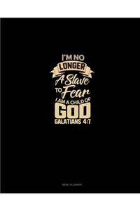 I'm No Longer a Slave to Fear, I am a Child of God - Galatians 4