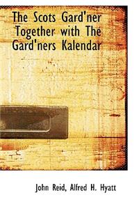 The Scots Gard'ner Together with the Gard'ners Kalendar